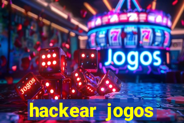 hackear jogos dinheiro infinito